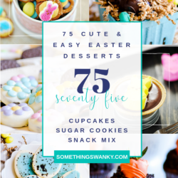 75 Cute & Easy Easter Dessert Recipes